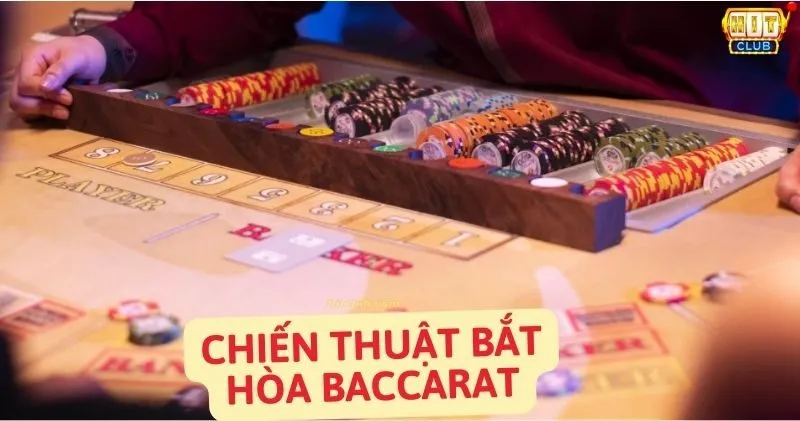 Chiến thuật bảo hiểm Baccarat kết hợp Tie với Banker Player