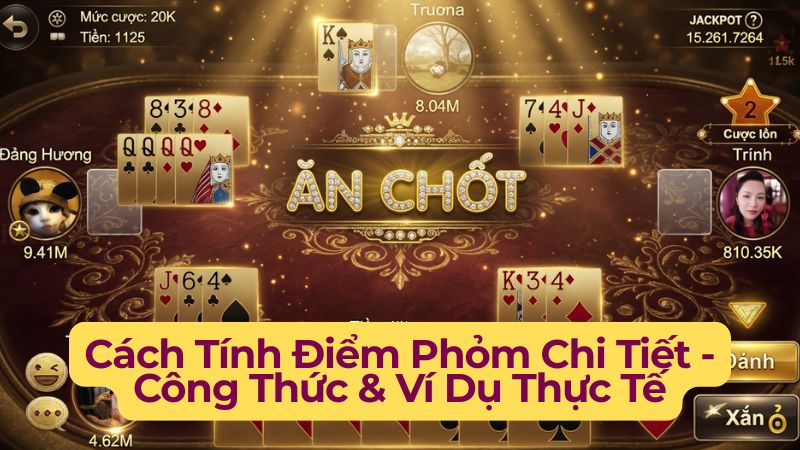 Cách Tính Điểm Phỏm Chi Tiết - Công Thức & Ví Dụ Thực Tế